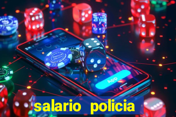 salario policia civil ba